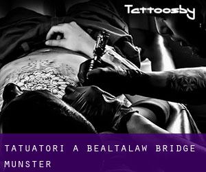 Tatuatori a Bealtalaw Bridge (Munster)